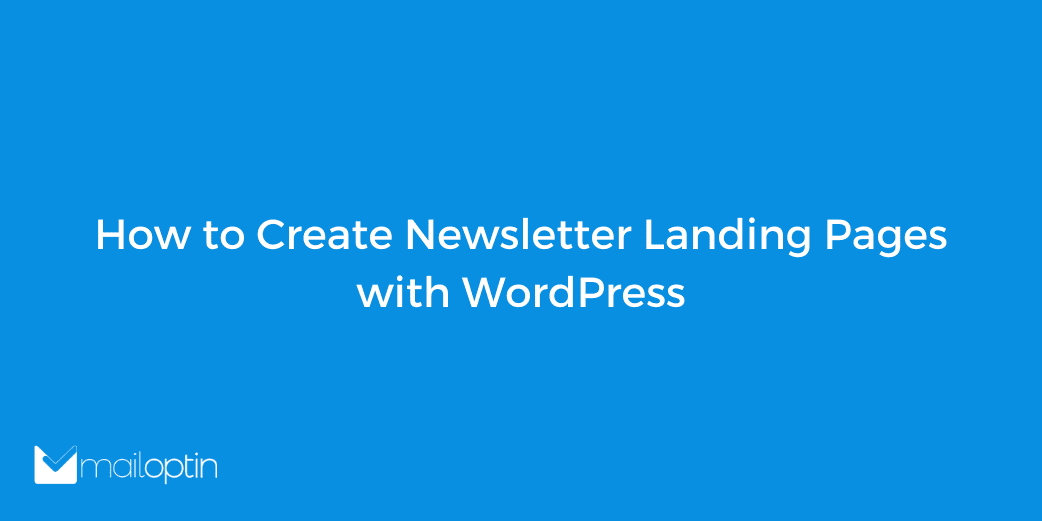 how-to-create-newsletter-landing-pages-with-wordpress-wp-content