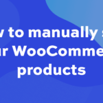 How to manually sort your WooCommerce products