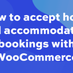 How to accept hotel and accommodation bookings with WooCommerce