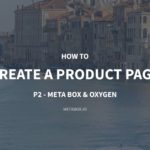 How to Create a Product Page – P2 – Meta Box + Oxygen