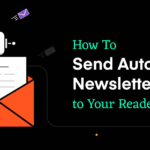 How to Send Automated Newsletters with Recent Blogs to Your Subscribers