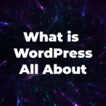 Looking Back to The WordPress History and Its Outstanding Growth (with user Guides)