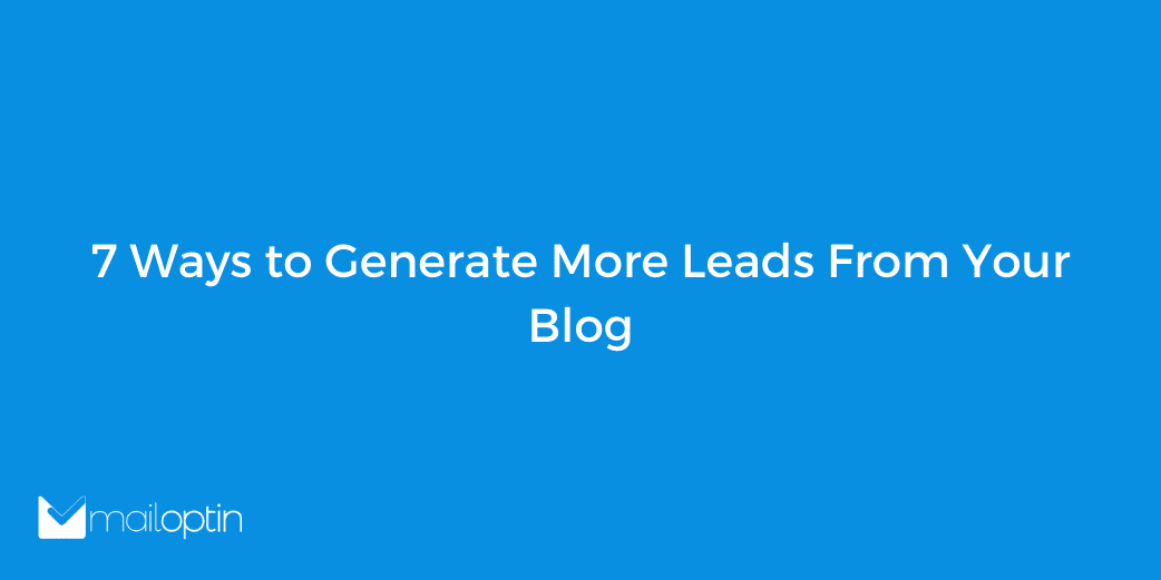 7 Ways to Generate More Leads From Your Blog - WP Content