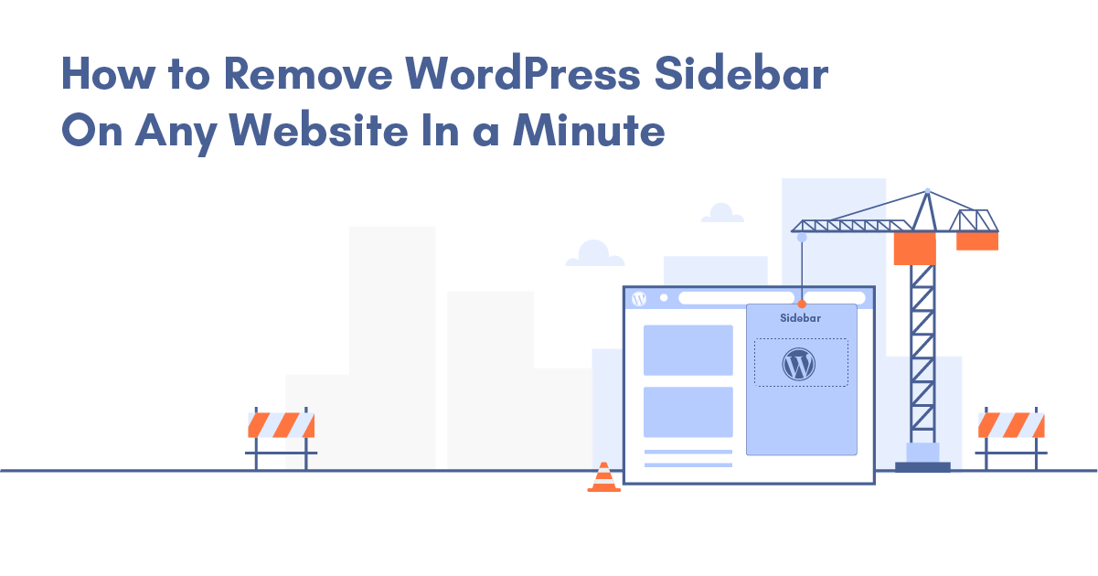 How to Remove WordPress Sidebar On Any site In a Minute