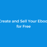 How to Create and Sell Your Ebook Online for Free