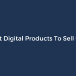 10 Best Digital Products To Sell Online in 2023