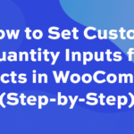 How to set custom quantity inputs for products in WooCommerce (step-by-step)