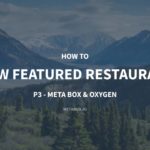 How to Show the Featured Restaurants – P3 – using Meta Box and Oxygen