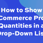 How to show WooCommerce product quantities in a drop-down list