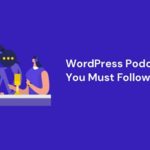The Best 26 WordPress Podcasts to follow in 2023