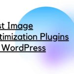 What are the Best Image Optimization Plugins for WordPress in 2022 – SelectWP
