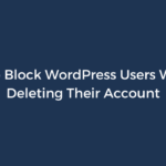 How to Block WordPress Users Without Deleting Their Account