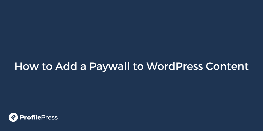 How to Add a Paywall to WordPress Content - WP Content