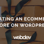 Creating an eCommerce Store on WordPress