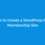 How to Create a WordPress Paid Membership Site