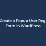 How to Create a Popup WordPress Registration Form