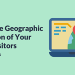 How to Find the Geographic Location of Your Visitors