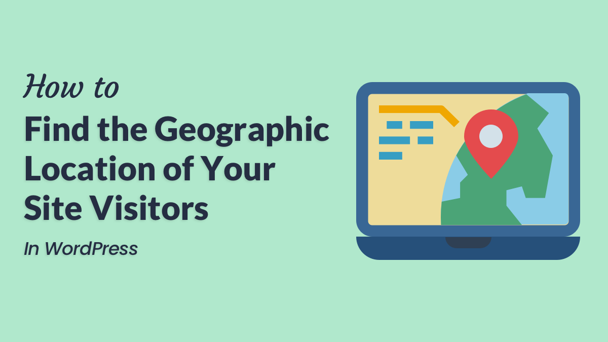 how-to-find-the-geographic-location-of-your-visitors-wp-content