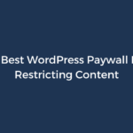 Meet the Best WordPress Paywall Plugin for Restricting Content