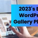 The 6 Best WordPress Gallery Plugins In 2023 (+ How To Choose One)