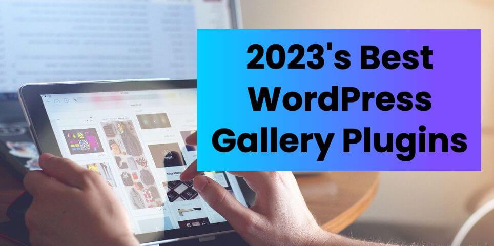 The 6 Best WordPress Gallery Plugins In 2023 (+ How To Choose One) - WP ...