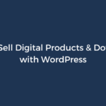 How to Sell Digital Products & Downloads with WordPress – ProfilePress
