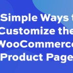 3 simple ways to customise the WooCommerce product page