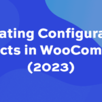 Creating configurable products in WooCommerce (2023)