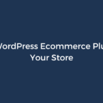 5 Best WordPress eCommerce Plugins For Your Store in 2023