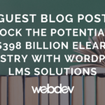Unlock the Potential of the $398 Billion eLearning Industry with WordPress LMS Solutions
