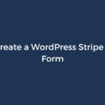 How to Create a WordPress Stripe Payment Form