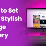 How To Set Up A Stylish Image Gallery On Your WordPress Site