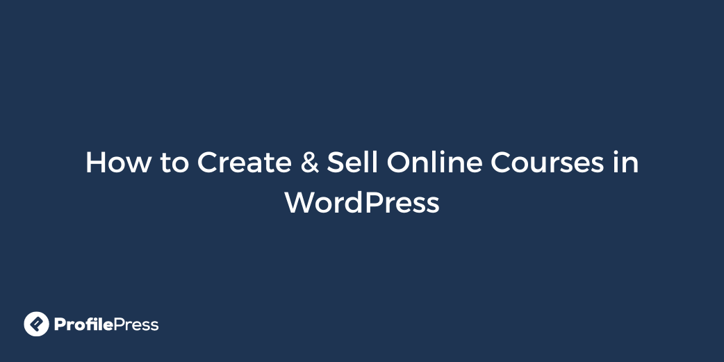 How To Create & Sell Online Courses In WordPress - WP Content