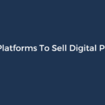 4 Best Platforms To Sell Digital Products In 2023
