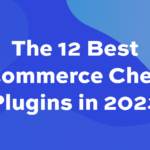 The 12 best WooCommerce checkout plugins in 2023