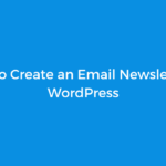 How to Create an Email Newsletter in WordPress 2023