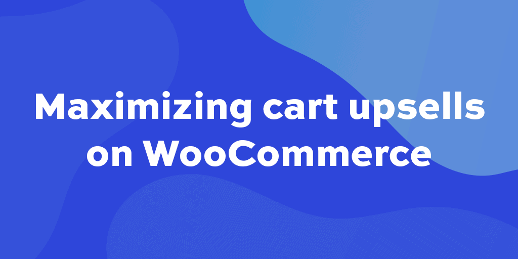 Maximising cart upsells on WP Content