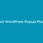 6 Best WordPress Popup Plugins Tested for 2023