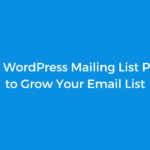 7 Best WordPress Mailing List Plugins to Grow Your Email List