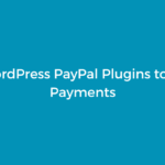 Best WordPress PayPal Plugins to Accept Payments