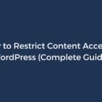 How to Restrict Content in WordPress (Complete Guide)