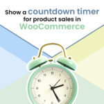 How to create a WooCommerce countdown timer for product sales