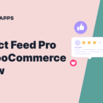 Product Feed Pro for WooCommerce: The Best Plugin for Your Online Store