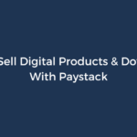How to Sell Digital Products & Downloads With Paystack