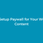 How to Setup WordPress Paywall for Your Content