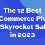 The 12 best WooCommerce plugins to skyrocket sales in 2023