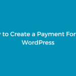 How to Create a Payment Form in WordPress
