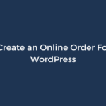 How to Create an Online Order Form With WordPress