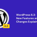 WordPress 6.3 Expected New Features and Changes