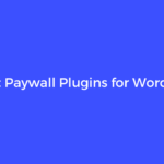 5 Best Paywall Plugins for WordPress 2023 – FuseWP